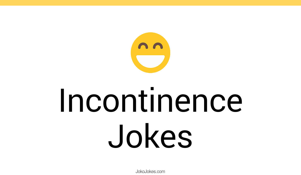 33+ Incontinence Jokes And Funny Puns JokoJokes