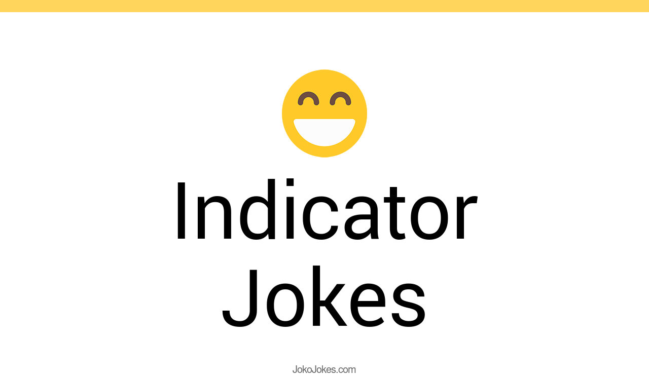 10+ Indicator Jokes And Funny Puns JokoJokes