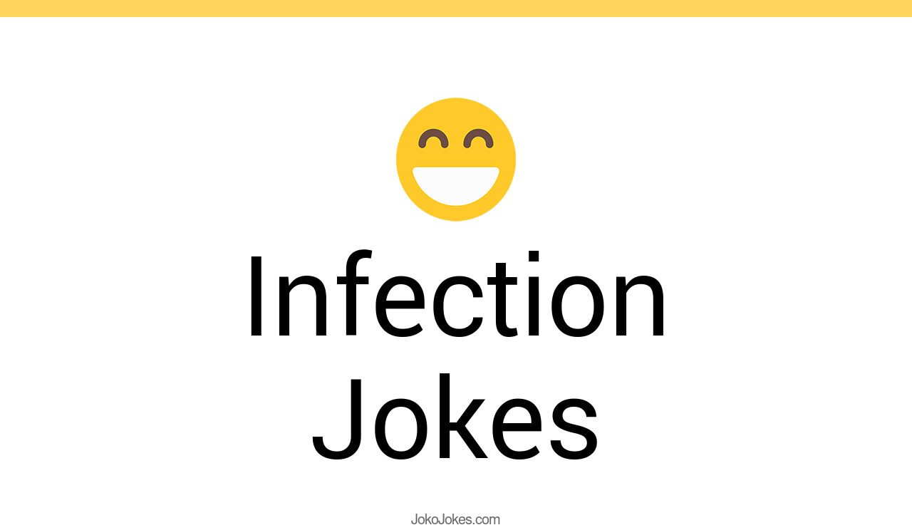 146+ Infection Jokes And Funny Puns JokoJokes