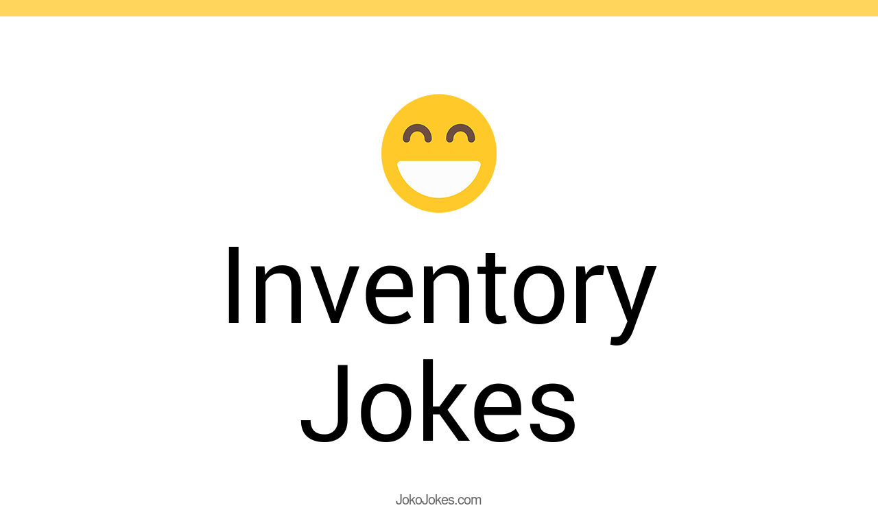 19+ Inventory Jokes And Funny Puns JokoJokes