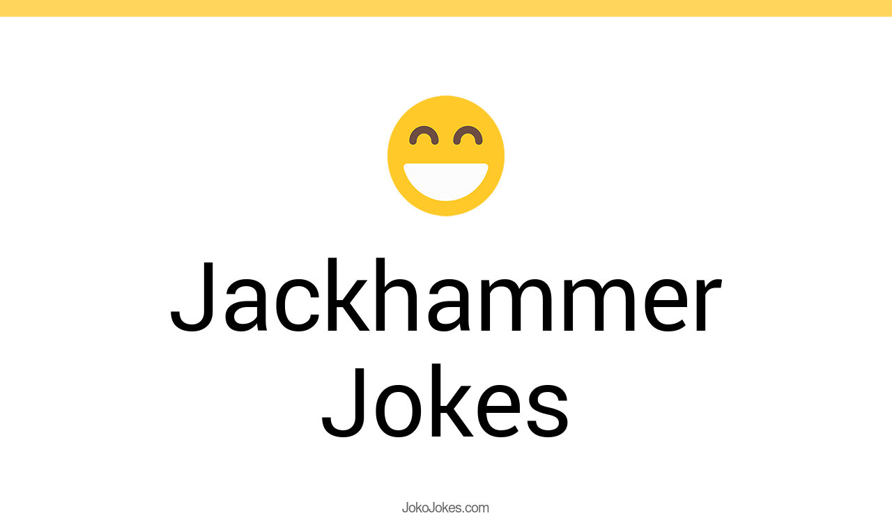 24+ Jackhammer Jokes And Funny Puns JokoJokes