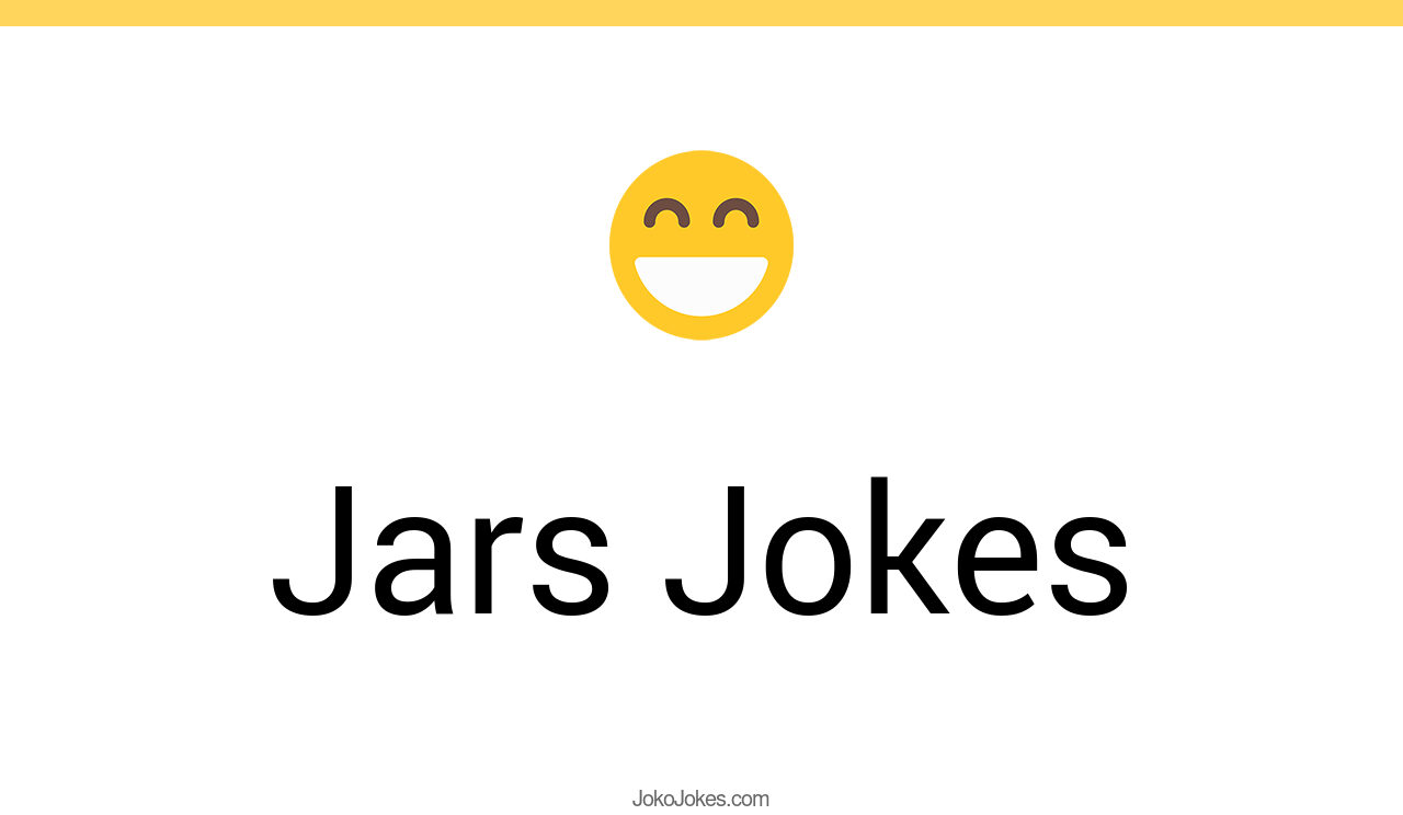 57+ Jars Jokes And Funny Puns JokoJokes
