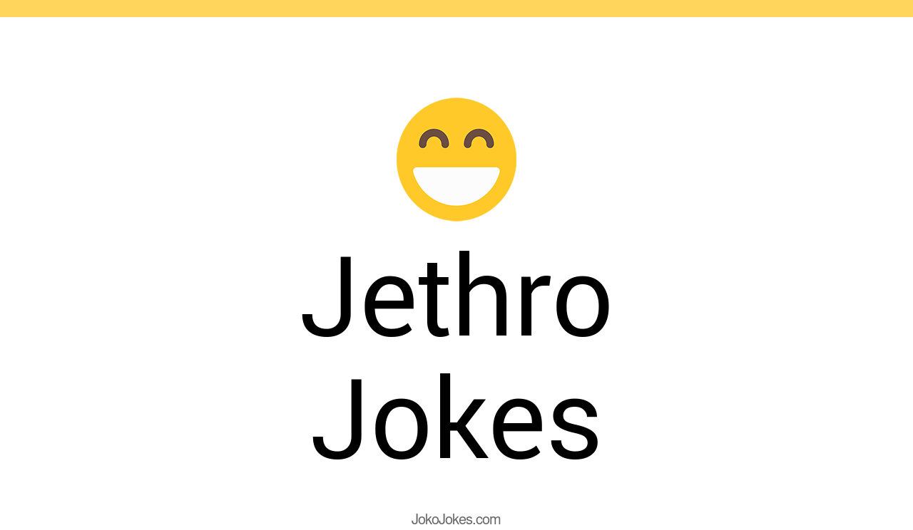 7+ Jethro Jokes And Funny Puns JokoJokes