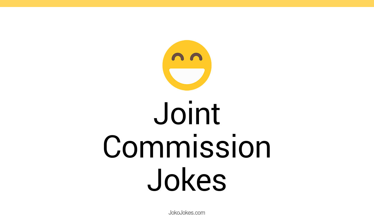 1+ Joint Commission Jokes And Funny Puns JokoJokes