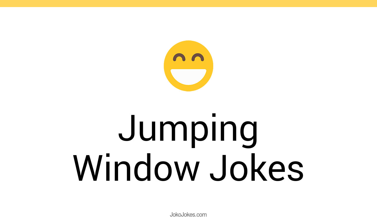 92+ Jumping Window Jokes And Funny Puns JokoJokes