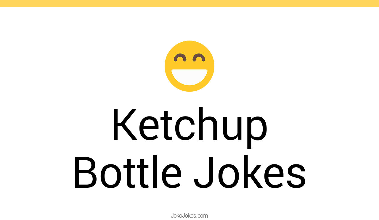 30+ Ketchup Bottle Jokes And Funny Puns JokoJokes