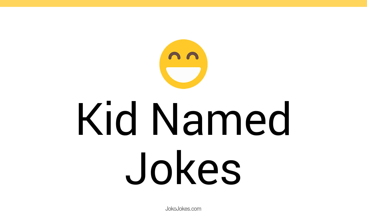 144+ Kid Named Jokes And Funny Puns JokoJokes