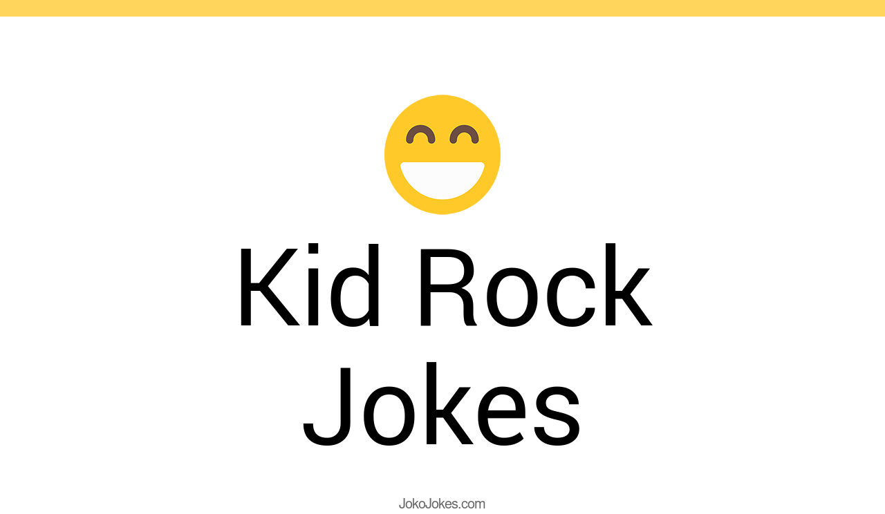 37+ Kid Rock Jokes And Funny Puns JokoJokes