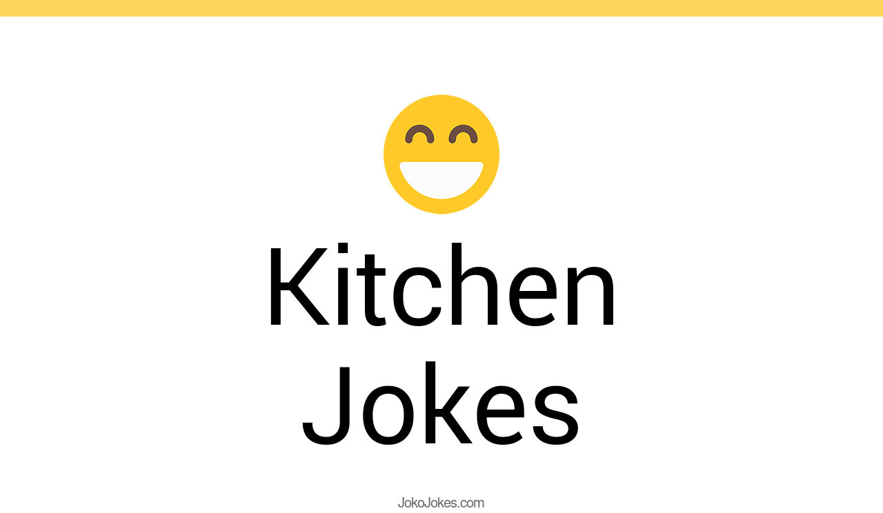 187+ Kitchen Jokes And Funny Puns JokoJokes