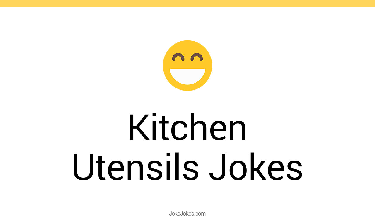 56+ Kitchen Utensils Jokes And Funny Puns JokoJokes