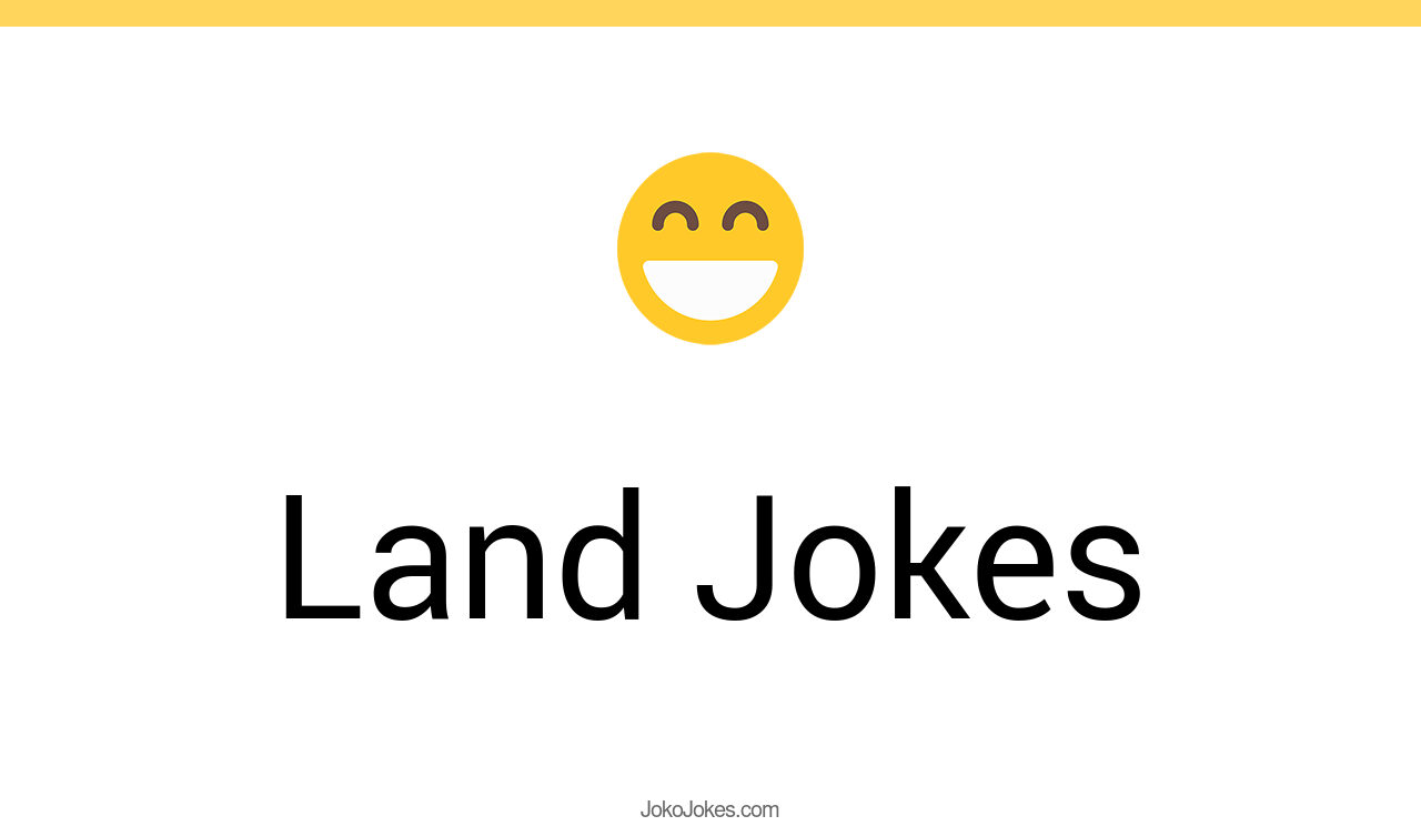 172+ Land Jokes And Funny Puns JokoJokes