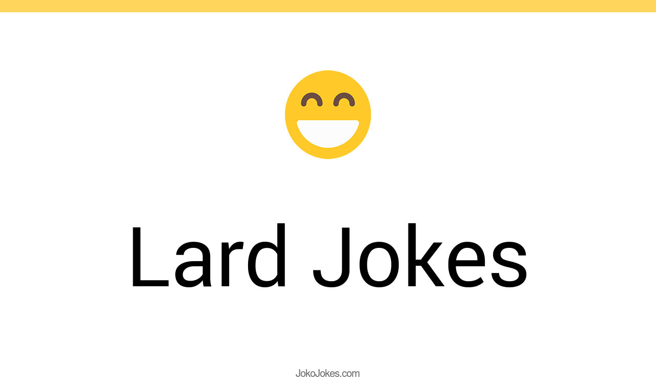 21+ Lard Jokes And Funny Puns JokoJokes