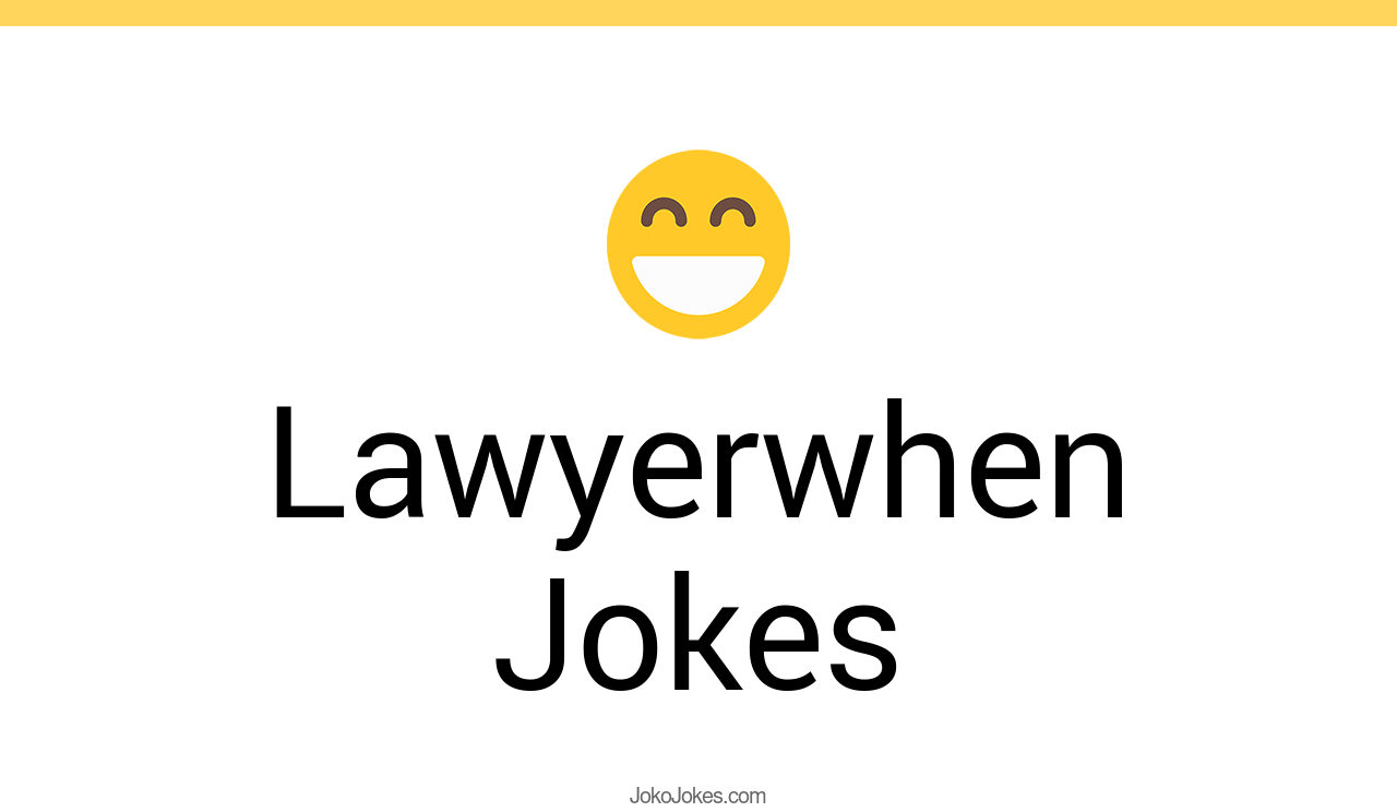 1+ Lawyerwhen Jokes And Funny Puns JokoJokes