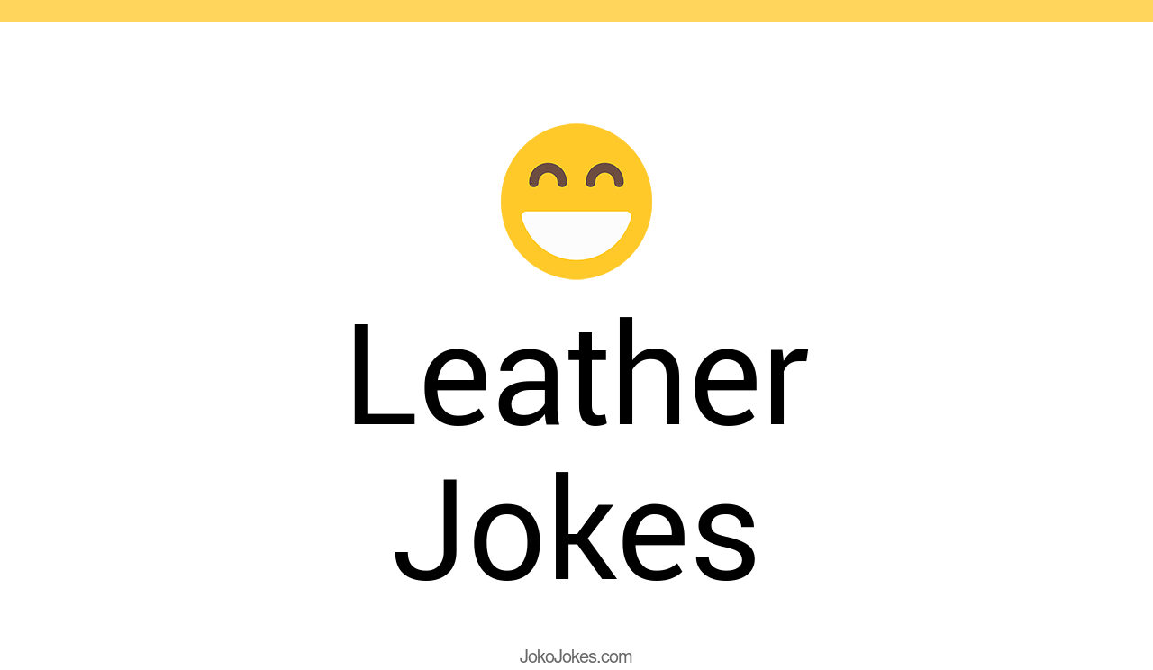 113+ Leather Jokes And Funny Puns JokoJokes