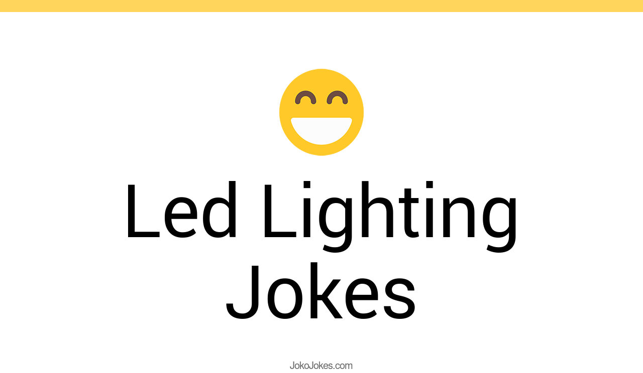 21+ Led Lighting Jokes And Funny Puns JokoJokes