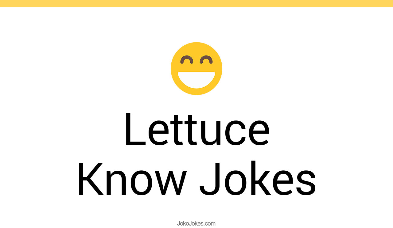 33+ Lettuce Know Jokes And Funny Puns JokoJokes