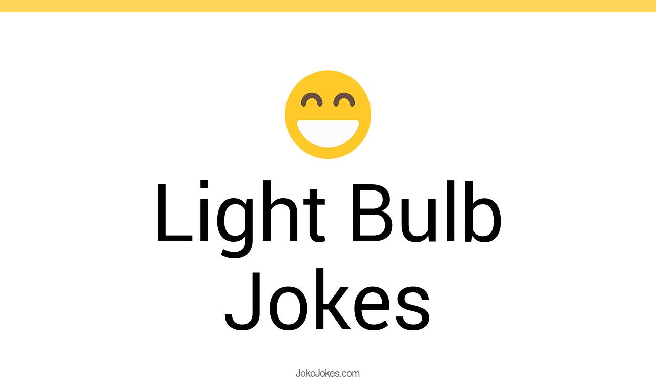 169+ Light Bulb Jokes And Funny Puns JokoJokes