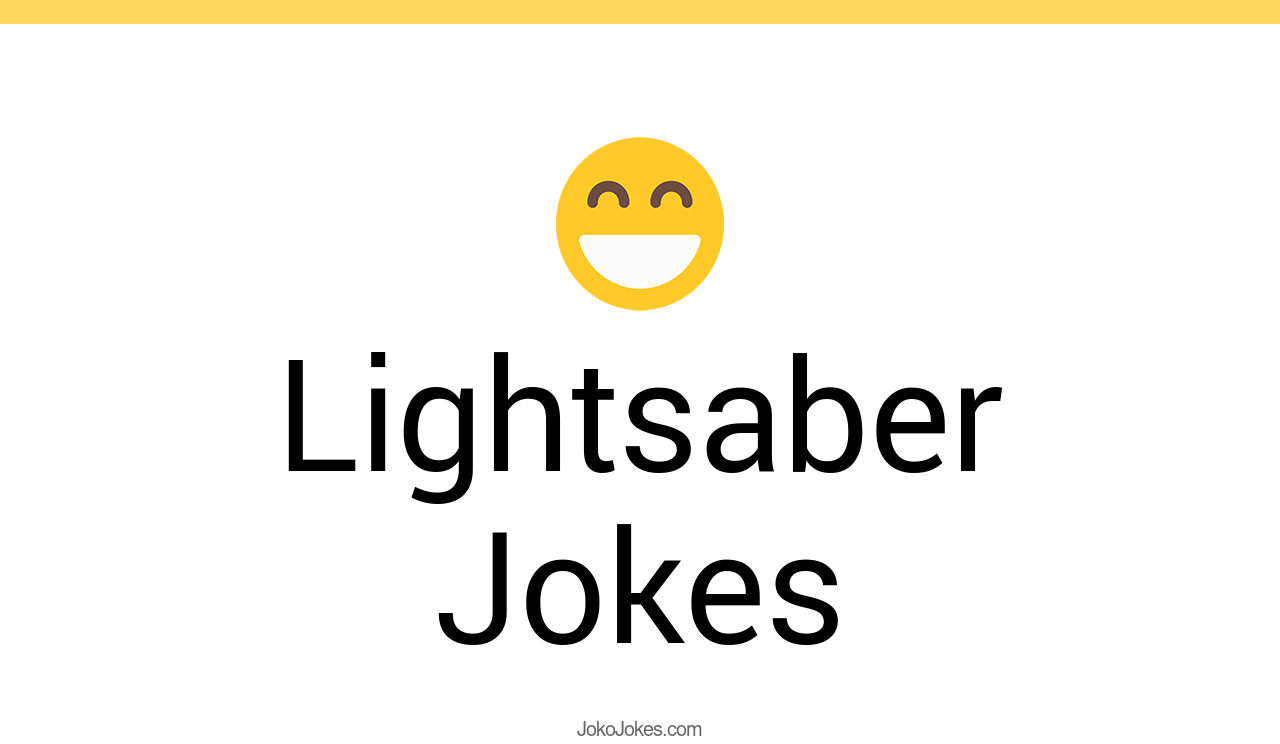 31+ Lightsaber Jokes And Funny Puns JokoJokes