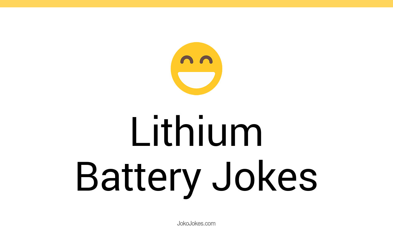 18+ Lithium Battery Jokes And Funny Puns JokoJokes