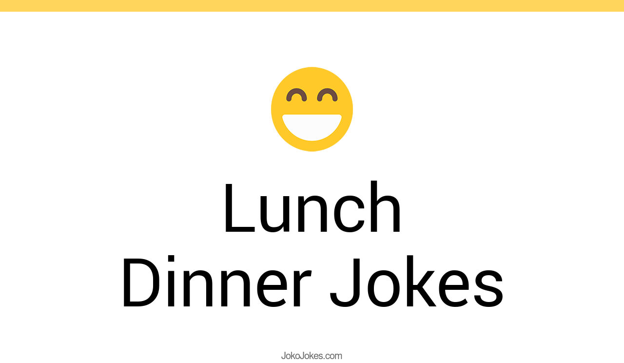 63+ Lunch Dinner Jokes And Funny Puns JokoJokes