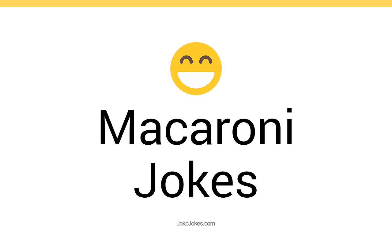 34+ Macaroni Jokes And Funny Puns JokoJokes