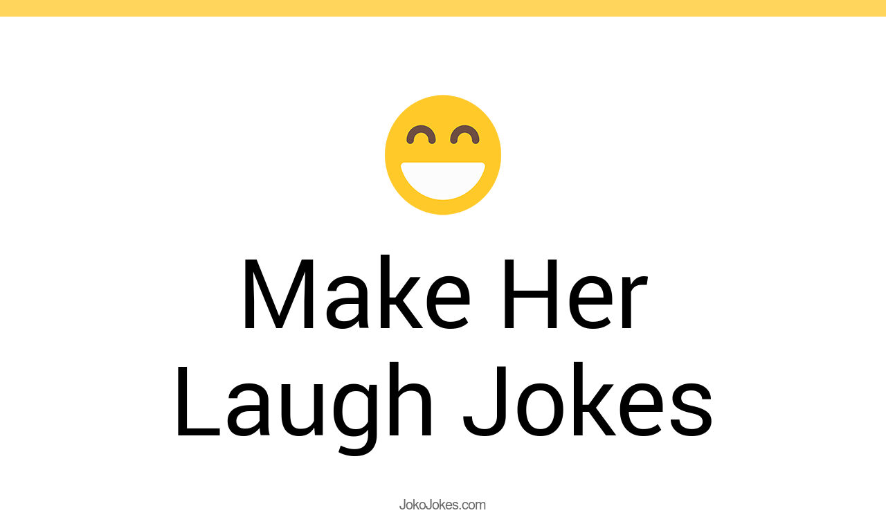 5+ Make Her Laugh Jokes And Funny Puns JokoJokes