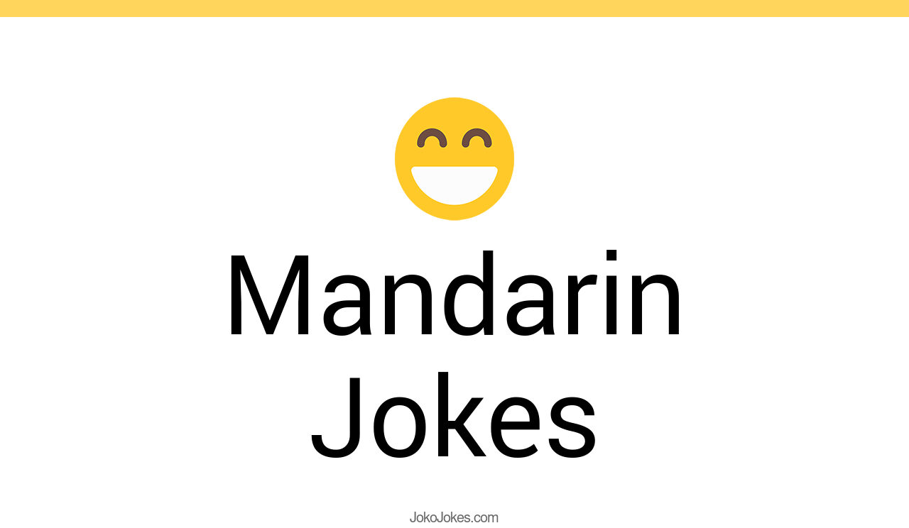 43+ Mandarin Jokes And Funny Puns JokoJokes