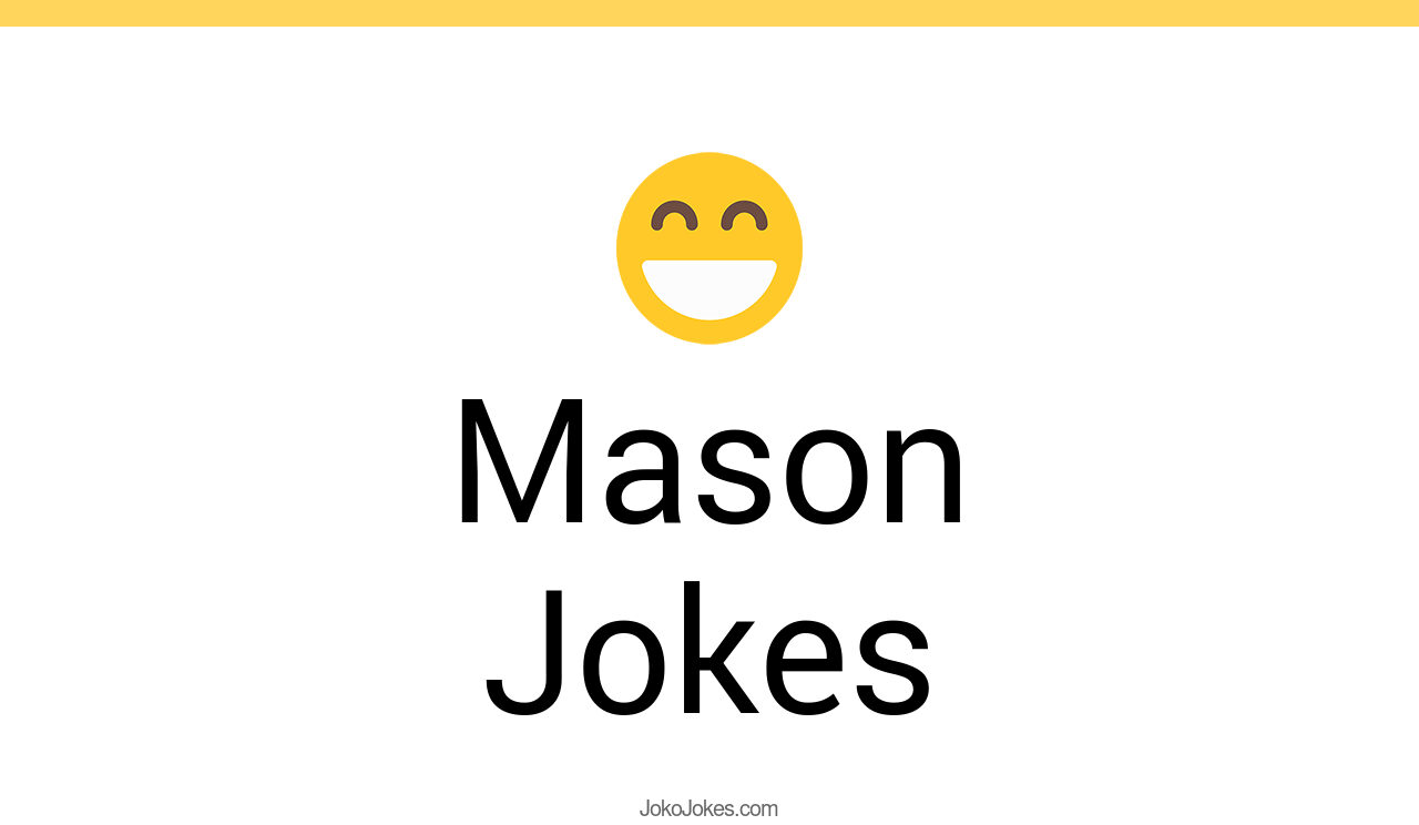 31+ Mason Jokes And Funny Puns JokoJokes