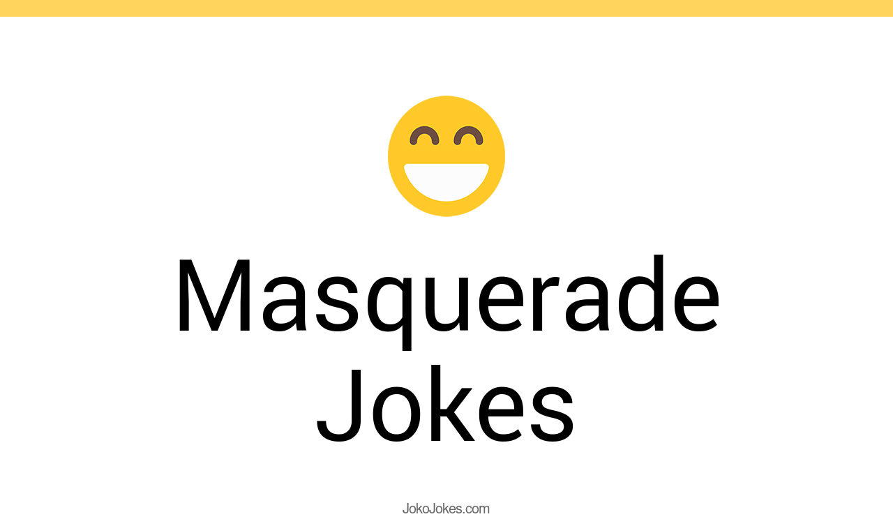 1+ Masquerade Jokes And Funny Puns JokoJokes