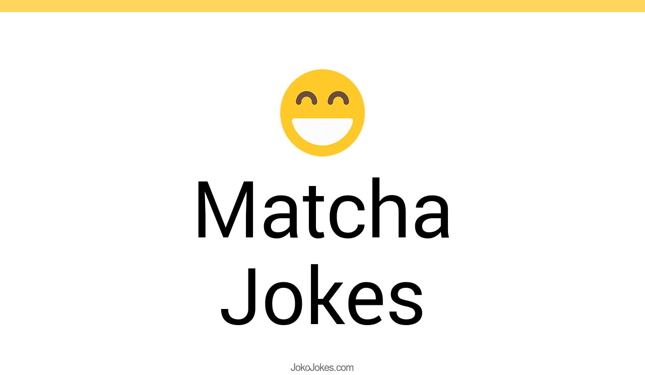 2+ Matcha Jokes And Funny Puns JokoJokes