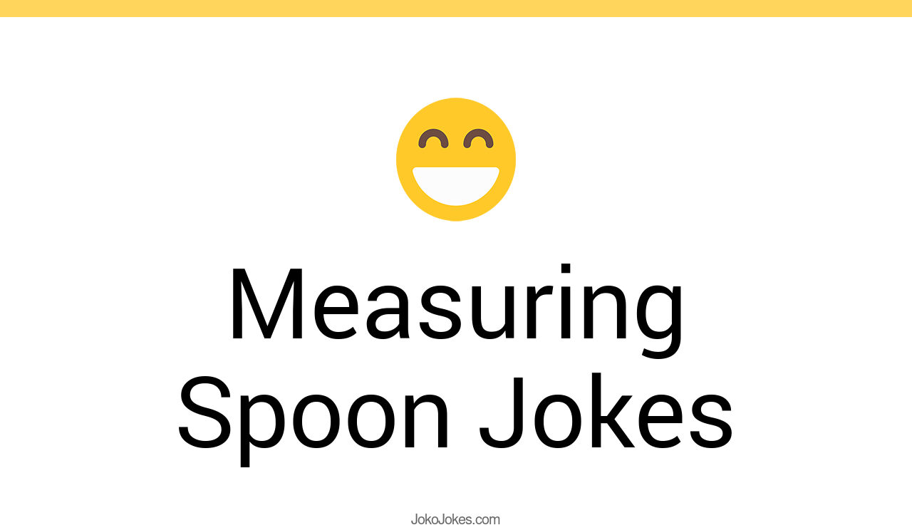 2+ Measuring Spoon Jokes And Funny Puns JokoJokes