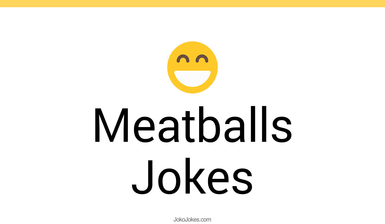 41+ Meatballs Jokes And Funny Puns JokoJokes
