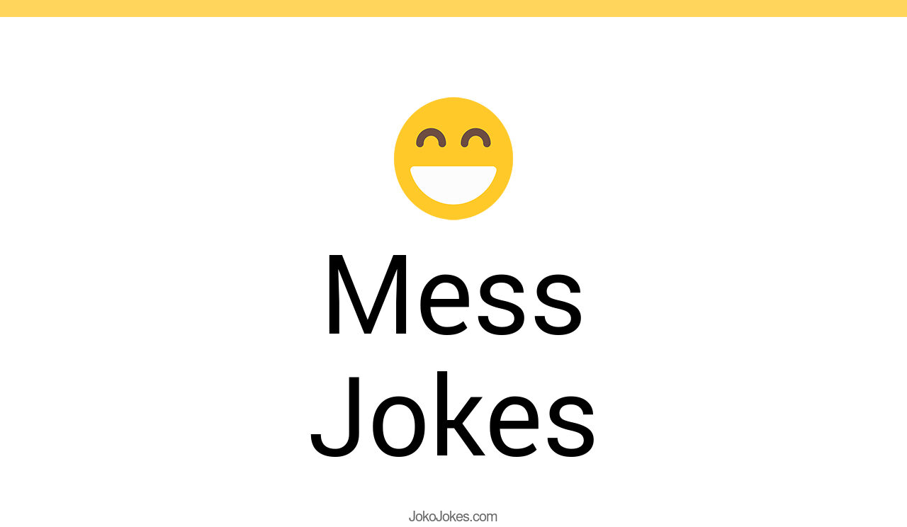 128+ Mess Jokes And Funny Puns JokoJokes