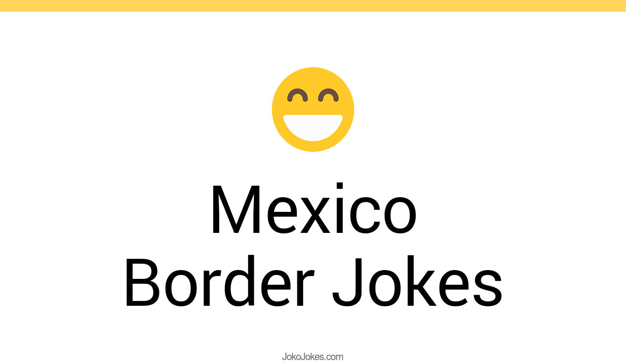 48+ Mexico Border Jokes And Funny Puns JokoJokes