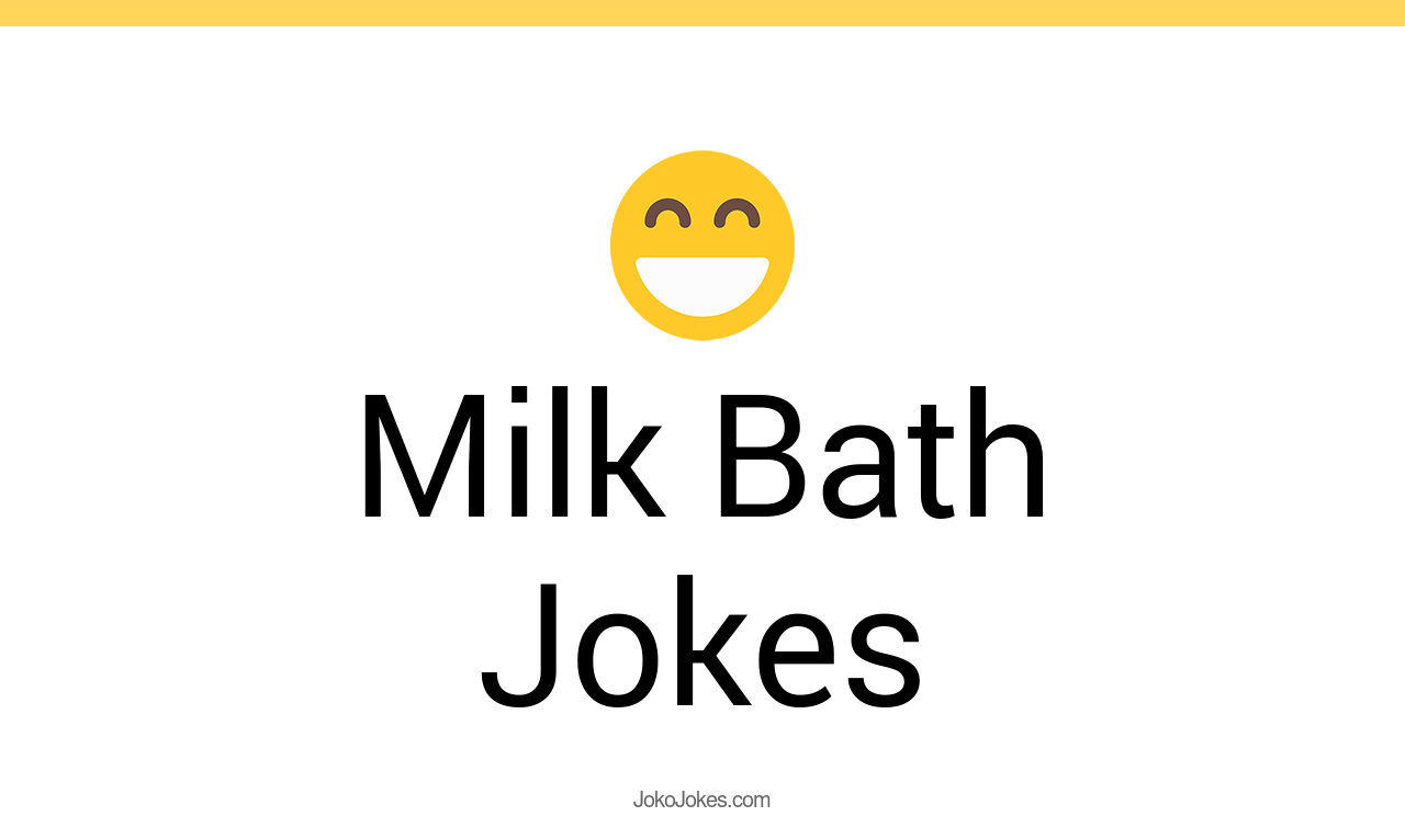 12+ Milk Bath Jokes And Funny Puns JokoJokes