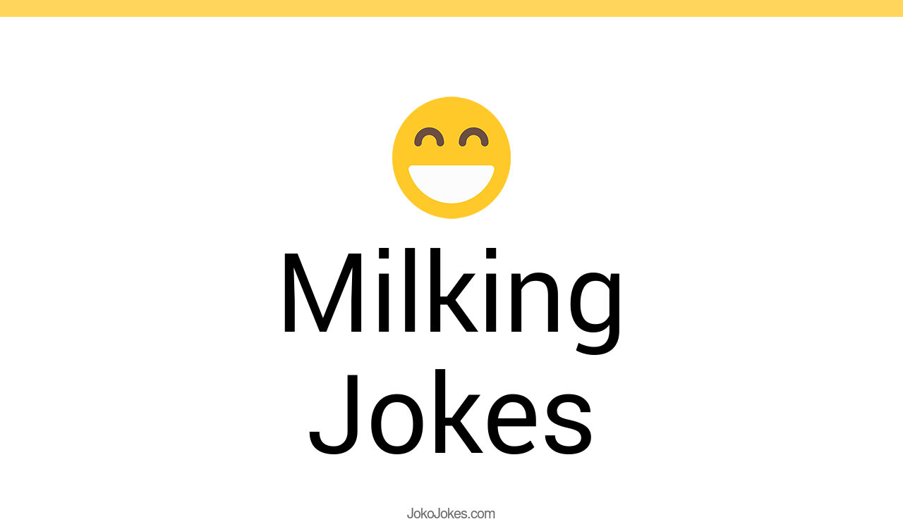 62+ Milking Jokes And Funny Puns JokoJokes