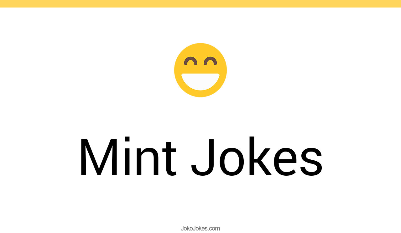 122+ Mint Jokes And Funny Puns JokoJokes