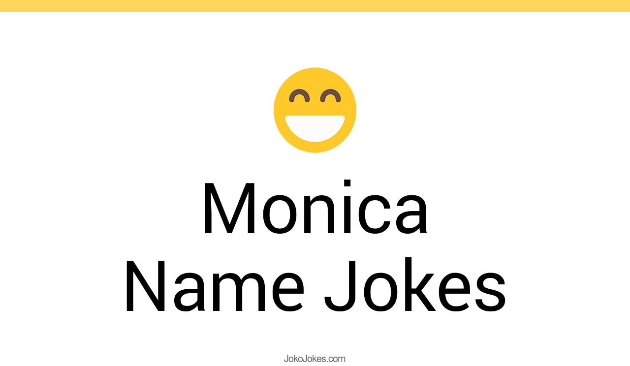 4+ Monica Name Jokes And Funny Puns JokoJokes