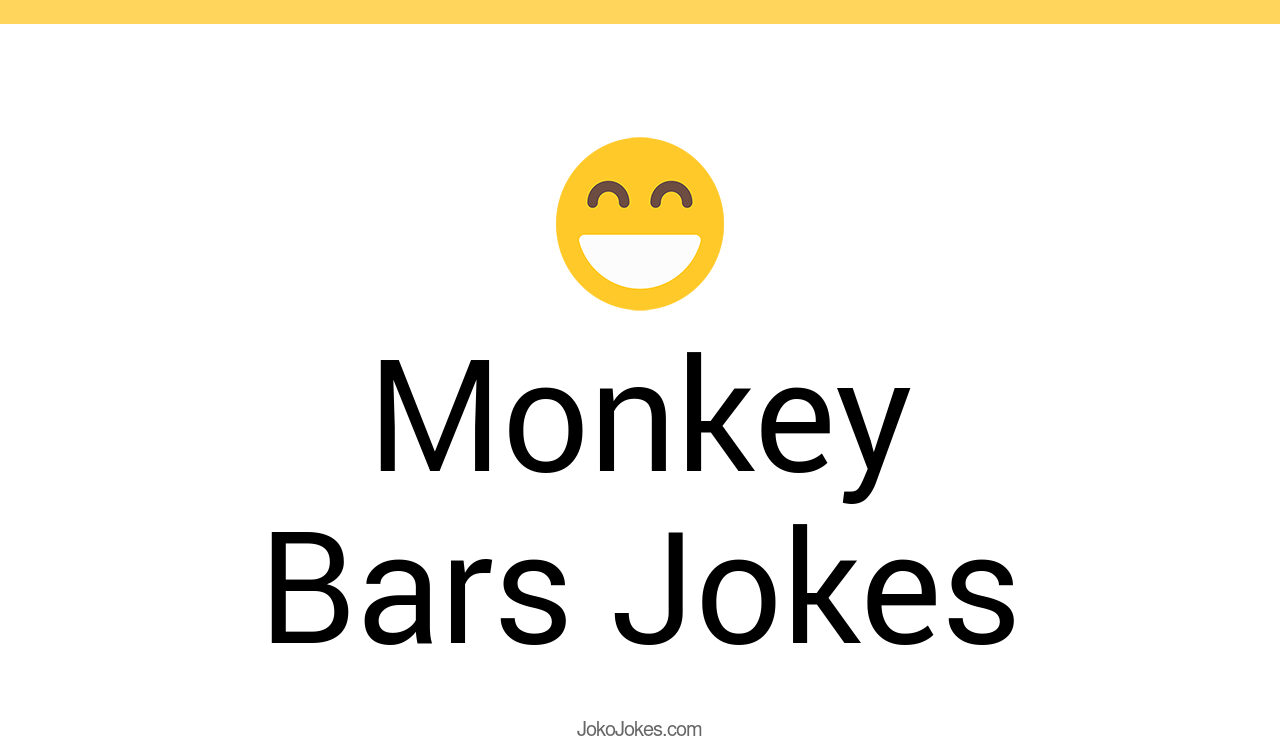 36+ Monkey Bars Jokes And Funny Puns JokoJokes