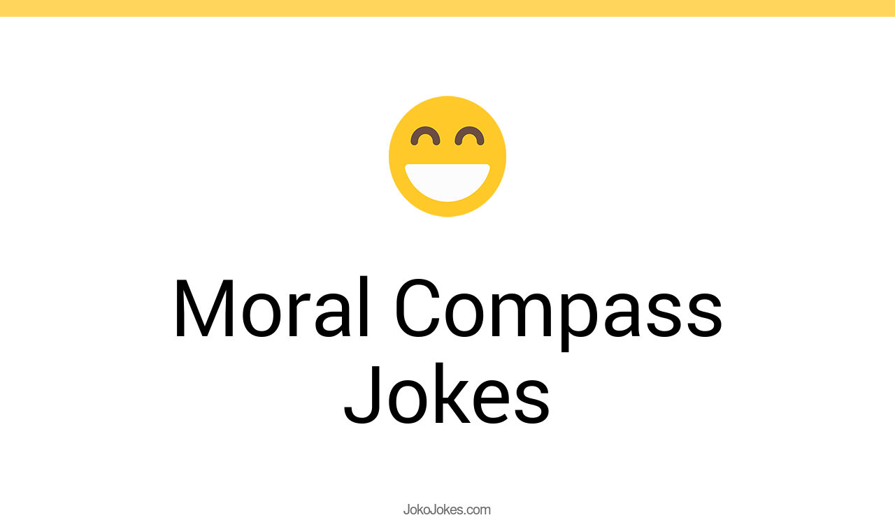 3+ Moral Compass Jokes And Funny Puns JokoJokes