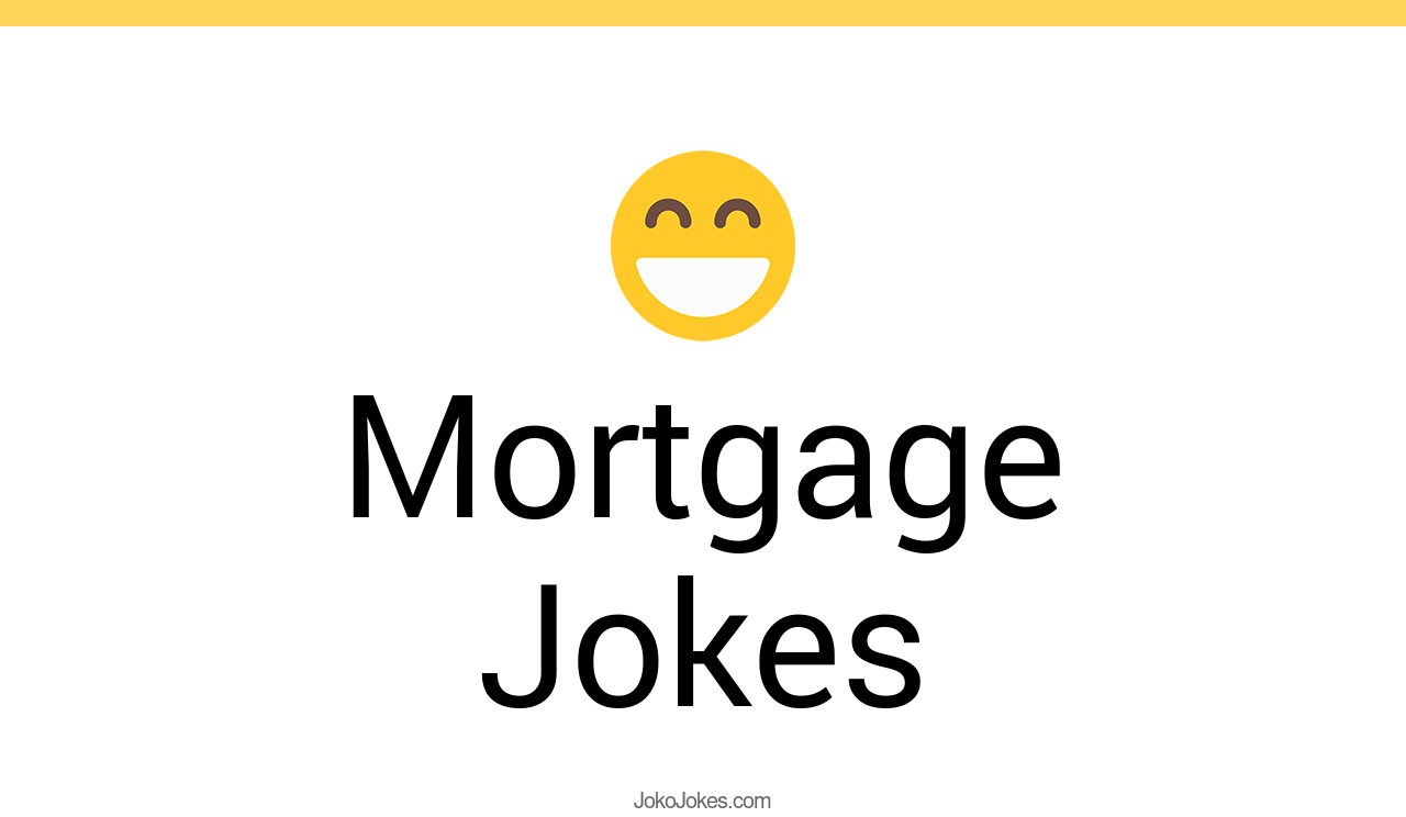32+ Mortgage Jokes And Funny Puns JokoJokes