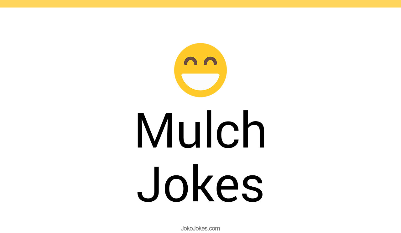 2+ Mulch Jokes And Funny Puns JokoJokes