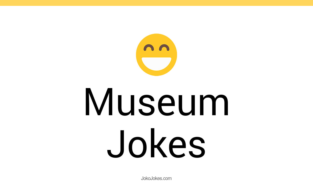 135+ Museum Jokes And Funny Puns JokoJokes