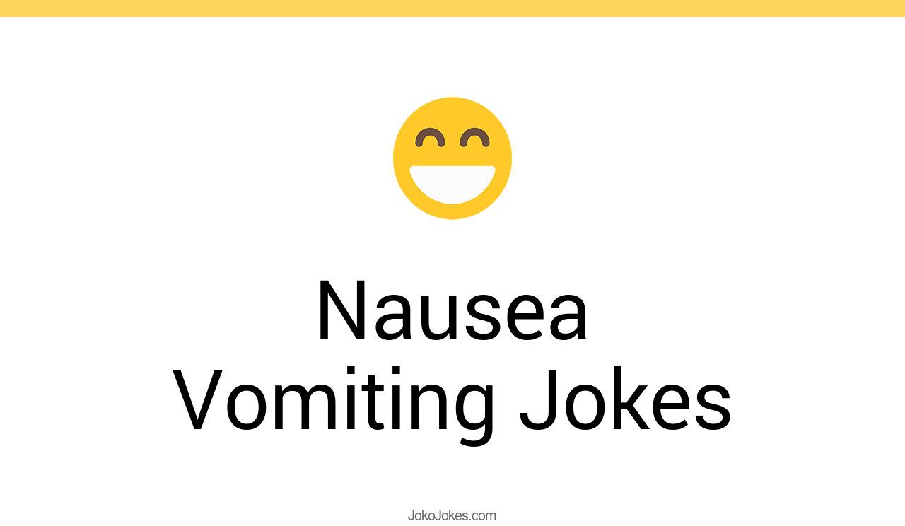 2+ Nausea Vomiting Jokes And Funny Puns JokoJokes
