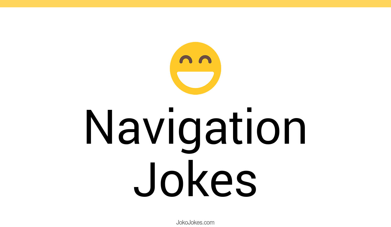 27+ Navigation Jokes And Funny Puns JokoJokes