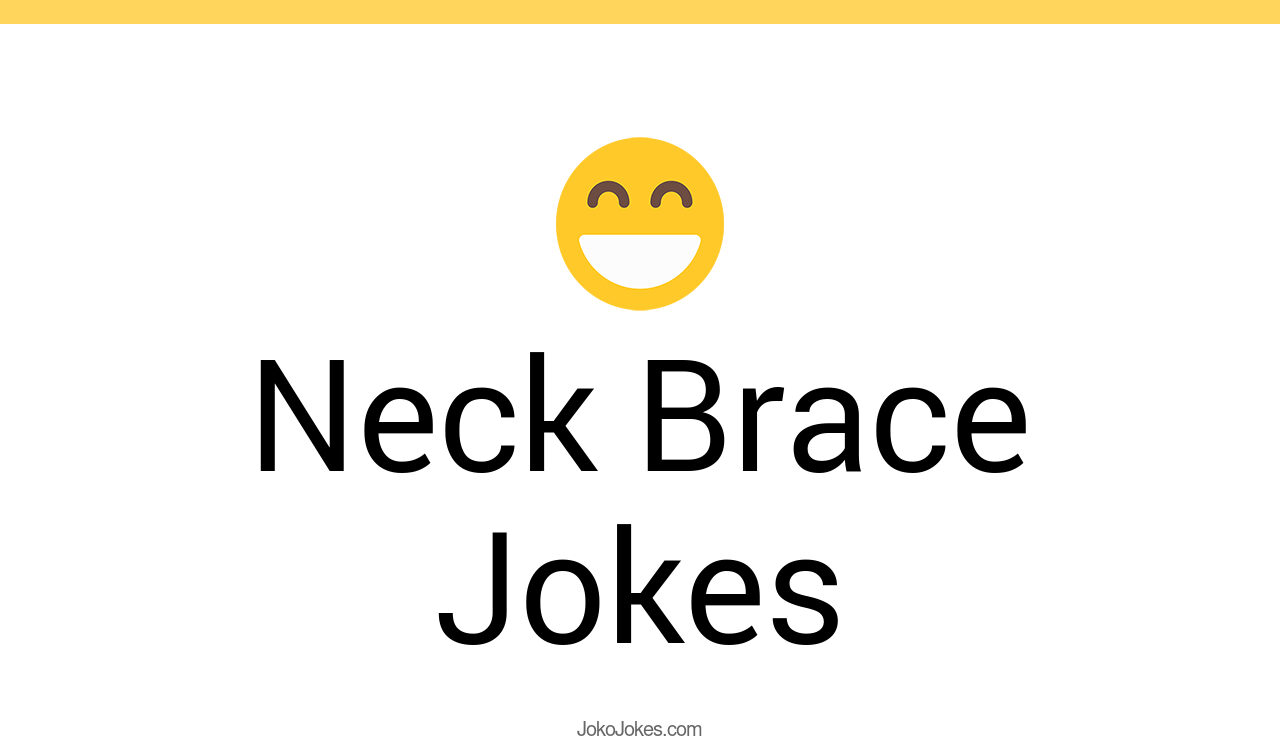 3+ Neck Brace Jokes And Funny Puns JokoJokes