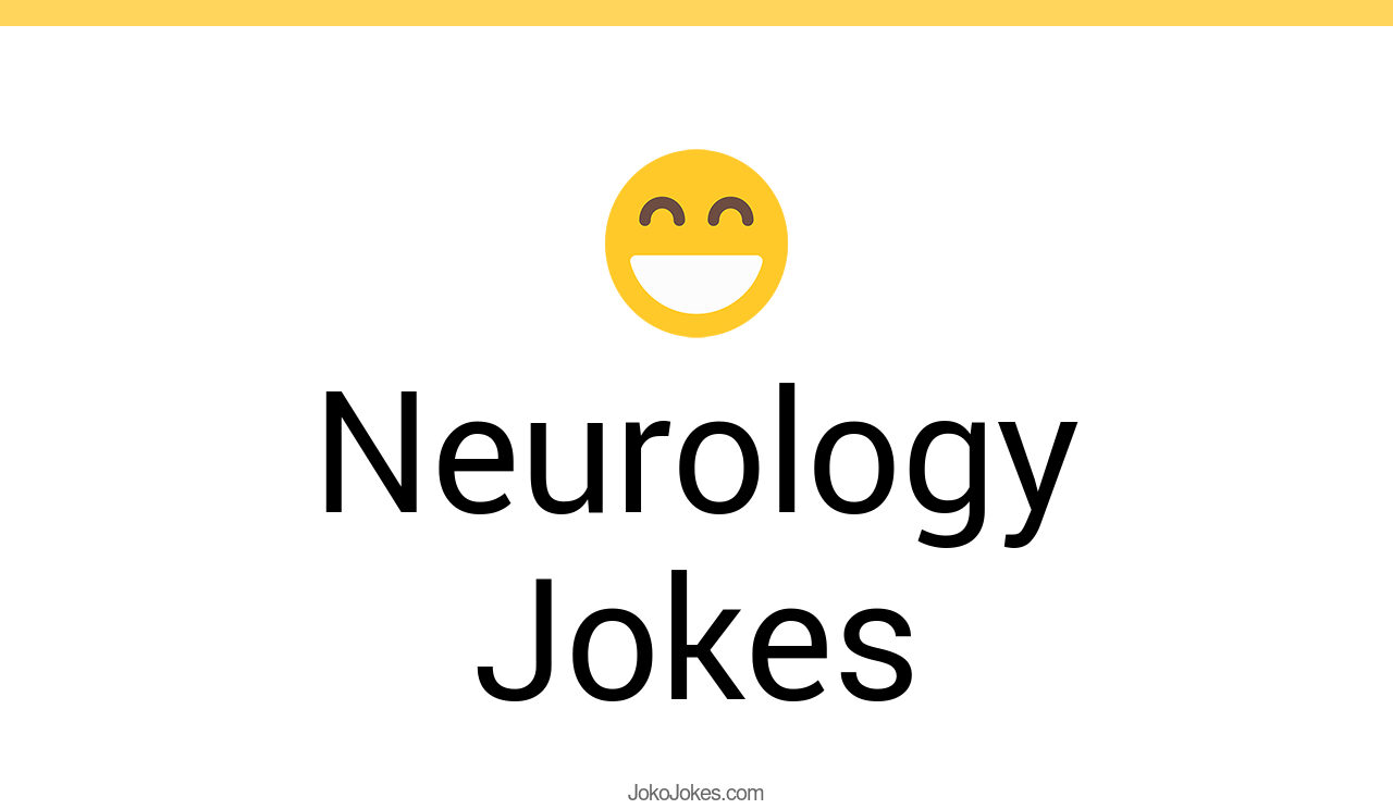 3+ Neurology Jokes And Funny Puns JokoJokes