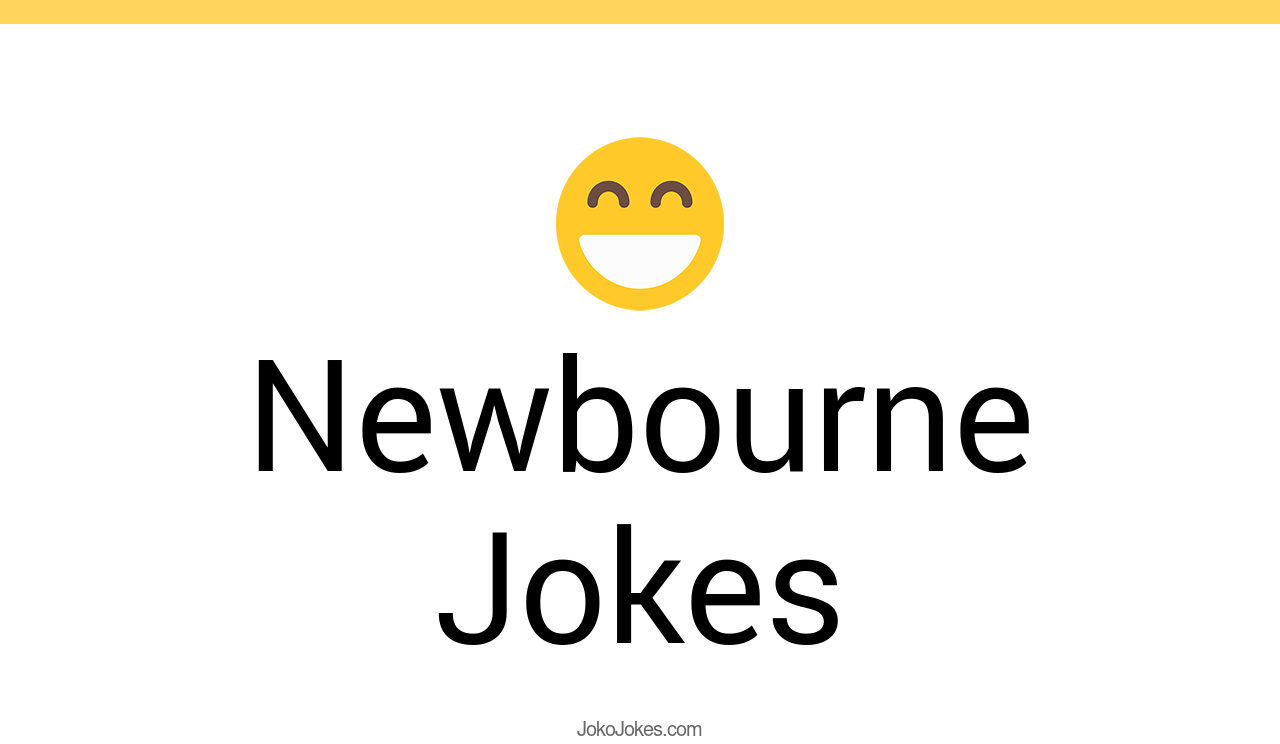 1+ Newbourne Jokes And Funny Puns JokoJokes