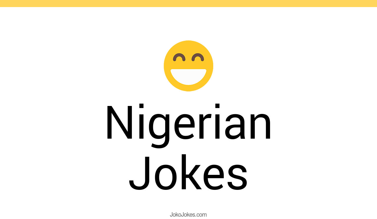 67+ Nigerian Jokes And Funny Puns JokoJokes
