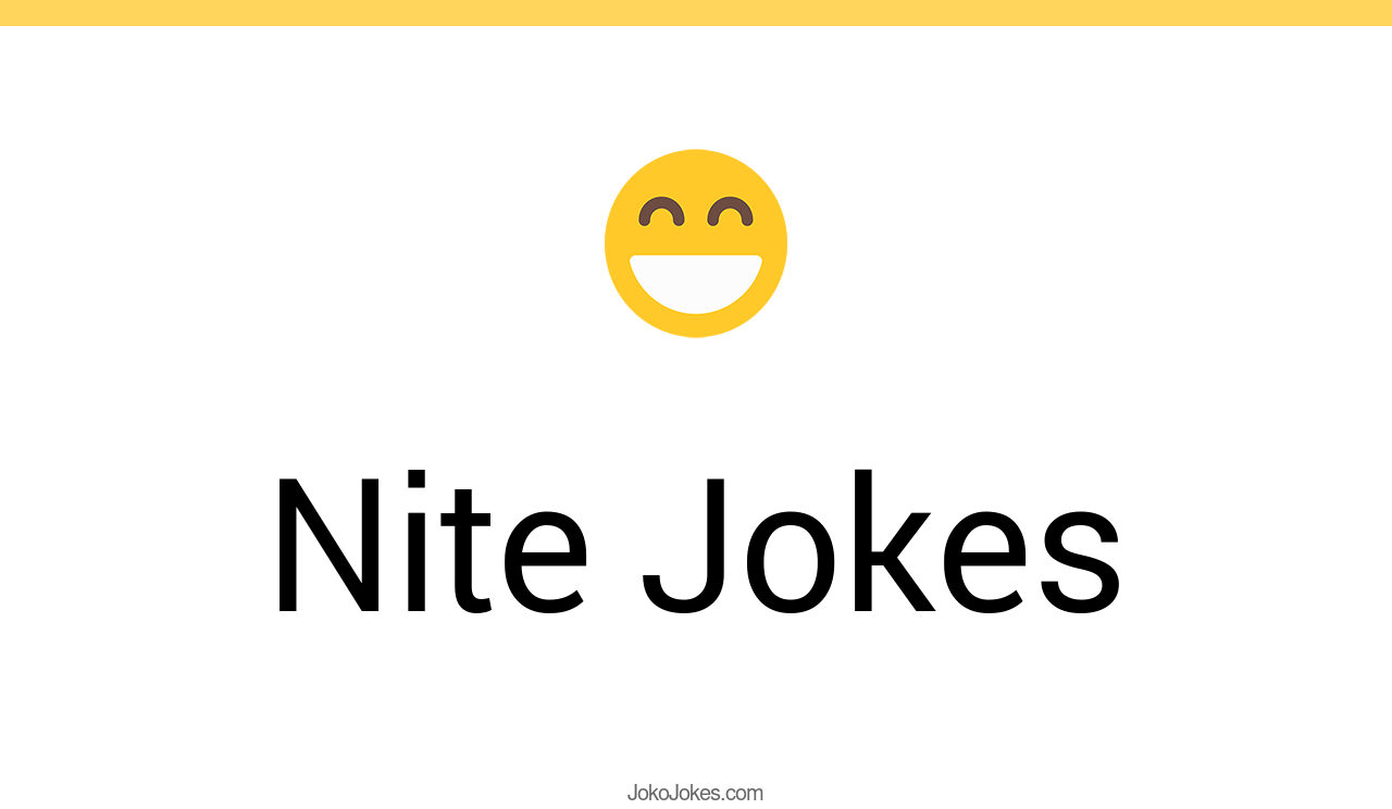 3+ Nite Jokes And Funny Puns JokoJokes